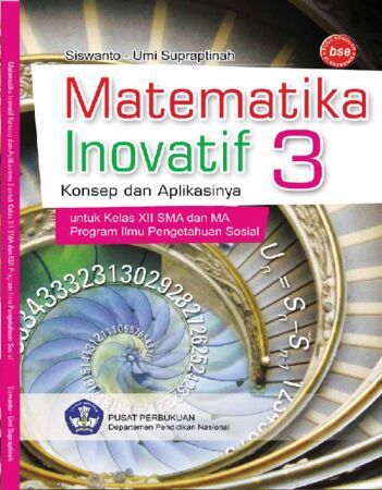Matematika Inovatif 3 Konsep dan Aplikasinya Konsep dan Aplikasinya (IPS) Kelas 12
