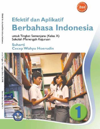 Efektif dan Aplikatif Berbahasa Indonesia 1 Kelas 10 SMK