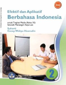 Efektif dan Aplikatif Berbahasa Indonesia 2 Kelas 11 SMK