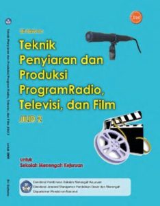 Teknik Penyiaran dan Produksi Program Radio Televisi dan Film Jilid 2 Kelas 11 SMK