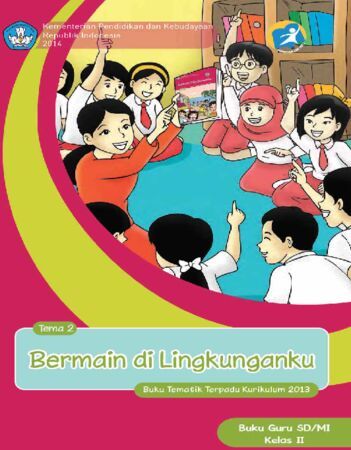 Buku Guru Tematik 2 Bermain di Lingkunganku Kelas 2 Revisi 2014