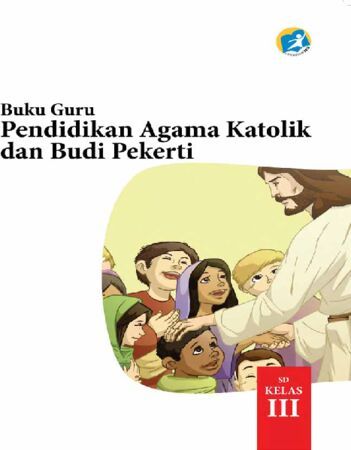 Buku Guru Pendidikan Agama Katolik dan Budi Pekerti Kelas 3 Revisi 2015