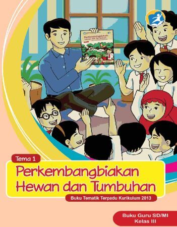 Buku Guru Tematik 1 Perkembangbiakan Hewan dan Tumbuhan Kelas 3 Revisi 2015