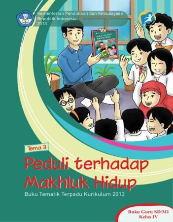 Buku Guru Tematik 3 Peduli Terhadap Makhluk Hidup Kelas 4 Revisi 2013