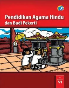 Buku Siswa Pendidikan Agama Hindu dan Budi Pekerti Kelas 6 Revisi 2015