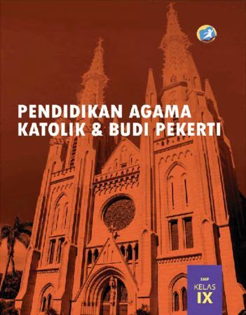 Buku Siswa Pendidikan Agama Katolik dan Budi Pekerti Kelas 9 Revisi 2015