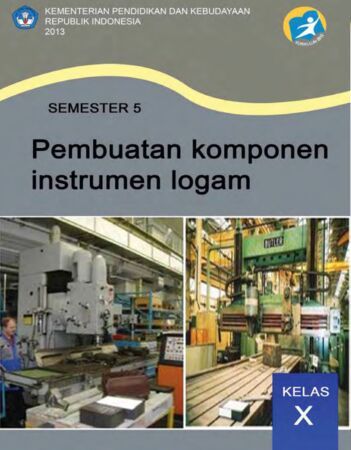 Pembuatan Komponen Instrumen Logam 5 Kelas 10 SMK