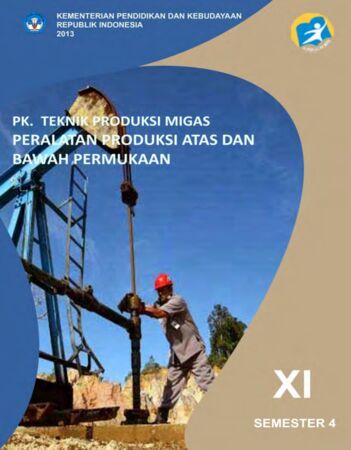 PK. Teknik Produksi Migas Peralatan Produksi Atas dan Bawah Permukaan 4 Kelas 11 SMK