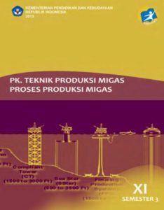 PK. Teknik Produksi Migas Proses Produksi Migas 3 Kelas 11 SMK