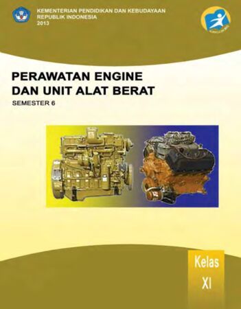 Perawatan Engine dan Unit Alat Berat 6 Kelas 11 SMK