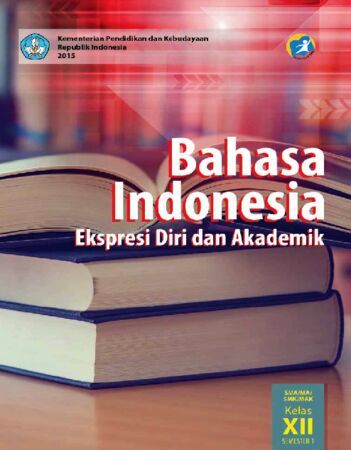 Buku Siswa Bahasa Indonesia Ekspresi Diri dan Akademik 1 Kelas 12 Revisi 2015