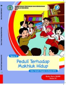 Buku Guru Tema 3 Perduli Terhadap Makhluk Hidup Kelas 4 Revisi 2017