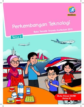 Buku Siswa Tema 7 Perkembangan Teknologi Kelas 3 Revisi 2018