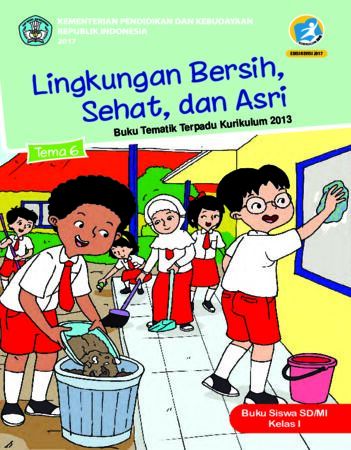 Buku Siswa Tema 6 Linkungan Bersih, Sehat dan Asri Kelas 1 Revisi 2017