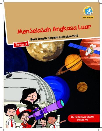 Buku Siswa Tema 9 Menjelajah Angkasa Luar Kelas 6 Revisi 2018