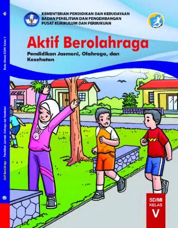 Buku Siswa Aktif Berolahraga Pendidikan Jasmani, Olahraga, dan Kesehatan Kelas 5 Revisi 2019