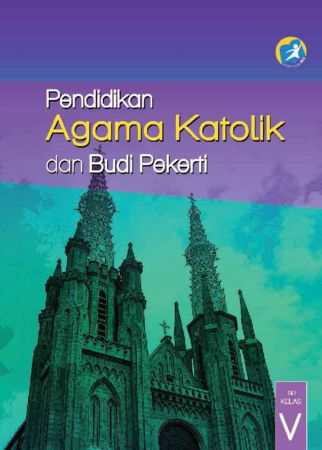 Buku Siswa Pendidikan Agama Katolik dan Budi Pekerti Kelas 5 Revisi 2014