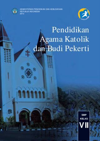 Buku Siswa Pendidikan Agama Katolik dan Budi Pekerti Kelas 7 Revisi 2013