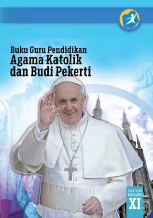Buku Guru Pendidikan Agama Katolik dan Budi Pekerti Kelas 11 Revisi 2014