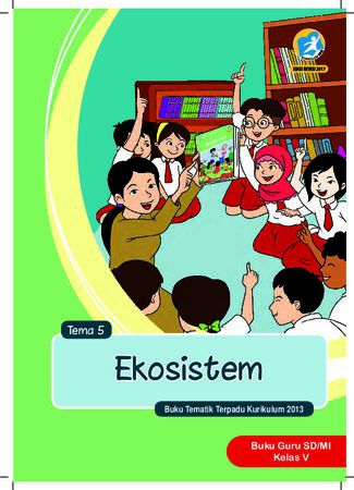 Buku Guru Tema 5 Ekosistem Kelas 5 Revisi 2017