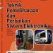 Teknik Pemeliharaan dan Perbaikan Sistem Elektronika Jilid 3 Kelas 12 SMK